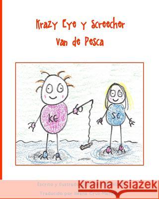 Krazy Eye y Screecher Van de Pesca: Una historia de Krazy Eye Buckland, Chris 9781530672431 Createspace Independent Publishing Platform