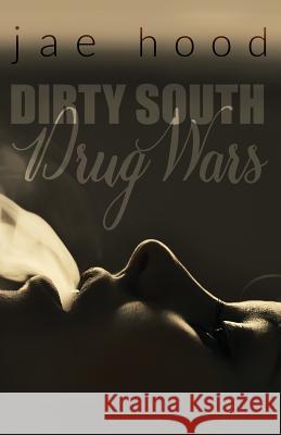 Dirty South Drug Wars Jae Hood Rachel Lawrence 9781530672998 Createspace Independent Publishing Platform