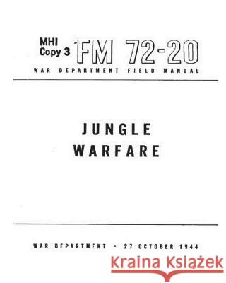 FM 72-20 Jungle Warfare(1944) by United States. War Department. General Staff United States Wa 9781530673124 Createspace Independent Publishing Platform