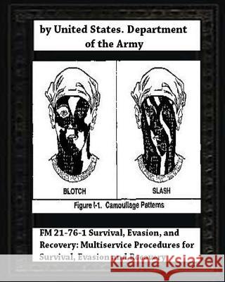 FM 21-76-1 Survival, Evasion, and Recovery: Multiservice Procedures for Survival United States Department O 9781530674008 Createspace Independent Publishing Platform