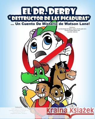 El Dr. Derby Destructor De Las Picaduras Un Cuento De Misterio de Watson Lane! Elementary School, Watson Lane 9781530674633