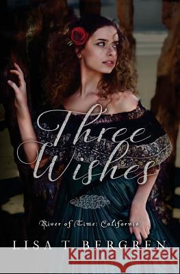 Three Wishes Lisa T. Bergren 9781530674695 Createspace Independent Publishing Platform