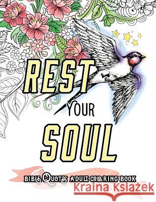 Rest Your Soul: Bible Quotes Adult Colouring Book: Coloring Gifts for Grownup Relaxation: Devotional Verses and Worship Bible Coloring Book 9781530675050