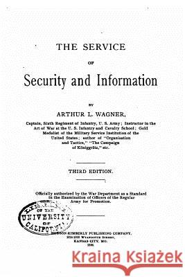 The Service of Security and Information Arthur L. Wagner 9781530676392 Createspace Independent Publishing Platform