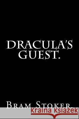 Dracula's Guest. Bram Stoker 9781530678877 Createspace Independent Publishing Platform