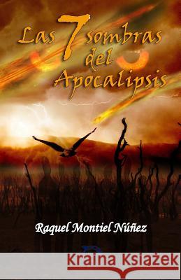 Las 7 sombras del Apocalipsis Montiel Nunez, Raquel 9781530679188 Createspace Independent Publishing Platform