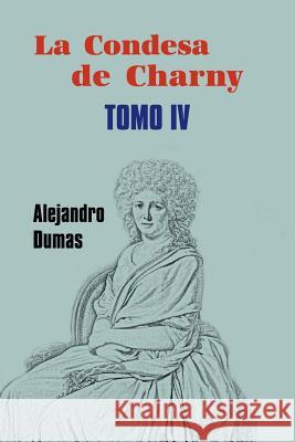 La condesa de Charny (Tomo 4) Dumas, Alejandro 9781530679256 Createspace Independent Publishing Platform