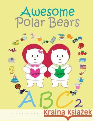 Awesome Polar Bears: ABC 2 J. J. Dunmire J. J. Dunmire 9781530679706 Createspace Independent Publishing Platform