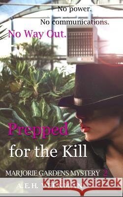 Prepped for the Kill A. E. H. Veenman 9781530679843 Createspace Independent Publishing Platform