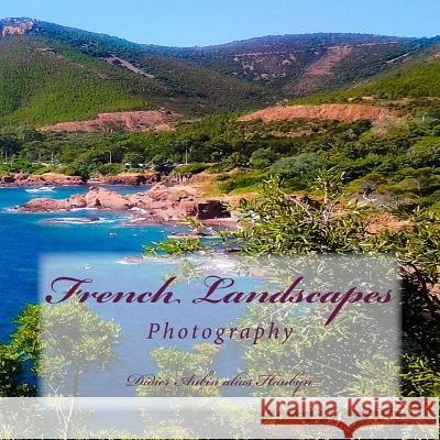 French Landscapes: Photography Didier Aubi 9781530680658 Createspace Independent Publishing Platform