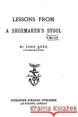 Lessons from a Shoemaker's Stool John, Psychologist Kerr 9781530681594 Createspace Independent Publishing Platform