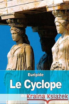 Le Cyclope Euripide                                 Nicolas Artaud 9781530681792 Createspace Independent Publishing Platform