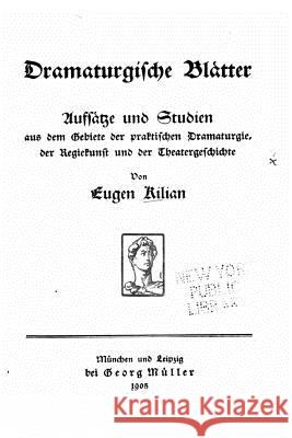 Dramaturgische Blätter Kilian, Eugen 9781530682096