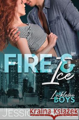 Fire & Ice Jessica Prince 9781530683321 Createspace Independent Publishing Platform