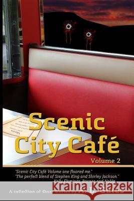 Scenic City Cafe: Volume Two A. L. Gates 9781530683819 Createspace Independent Publishing Platform