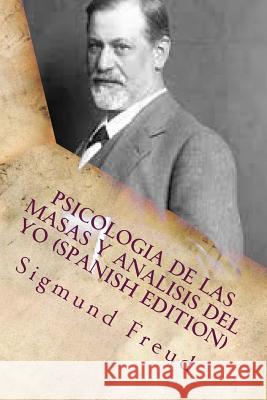 Psicologia de las Masas y Analisis del Yo Freud, Sigmund 9781530685097 Createspace Independent Publishing Platform