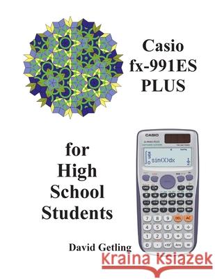 Casio fx-911ES PLUS for High School Students David Getling 9781530685462 Createspace Independent Publishing Platform
