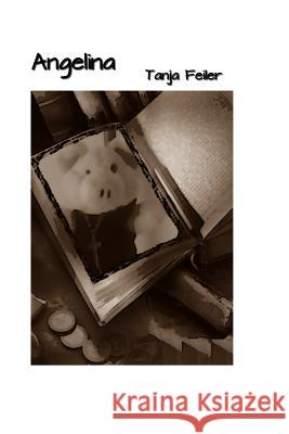 Angelina Tanja Feile 9781530685769 Createspace Independent Publishing Platform