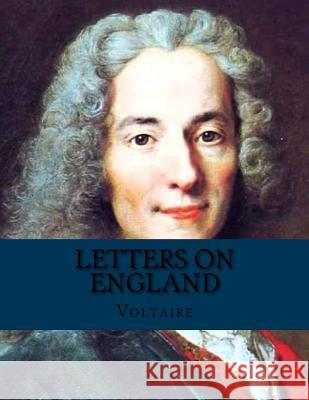 Letters on England Jhon L Jhon L Voltaire 9781530686261 Createspace Independent Publishing Platform