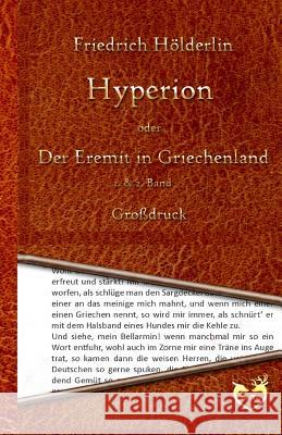 Hyperion oder Der Eremit in Griechenland - Großdruck: 1. & 2. Band Holderlin, Friedrich 9781530688340 Createspace Independent Publishing Platform