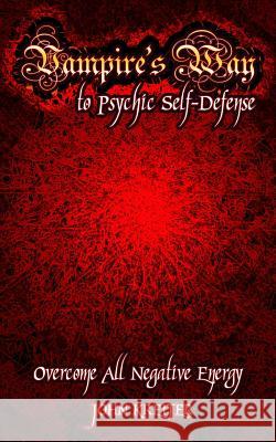 Vampire's Way to Psychic Self-Defense John Kreiter 9781530688562 Createspace Independent Publishing Platform