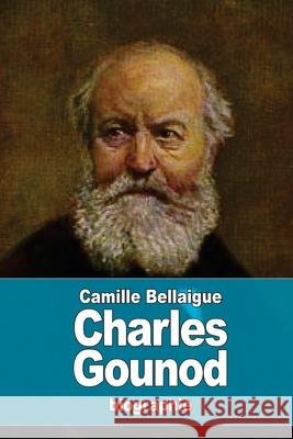 Charles Gounod Camille Bellaigue 9781530689347