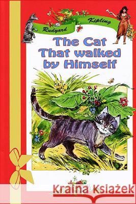 The Cat That walked by Himself Kipling, Rudyard 9781530689781 Createspace Independent Publishing Platform