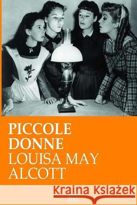 Piccole donne L. M. Alcott 9781530689866 Createspace Independent Publishing Platform