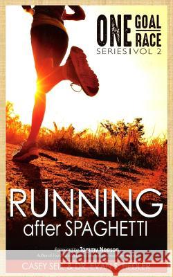 Running After Spaghetti Dr Evan S. Fiedler Casey Sell Tommy Neeson 9781530690343