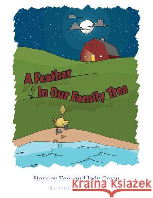 A Feather in Our Family Tree Tom Green Jody Green Jon Stricker 9781530691043 Createspace Independent Publishing Platform