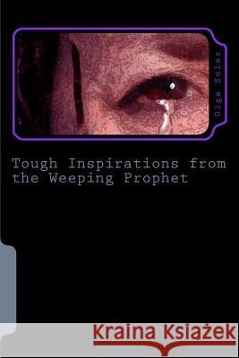 Tough Inspirations from the Weeping Prophet: When the going gets tough our inspiration must get tougher Levin, Jan 9781530692125