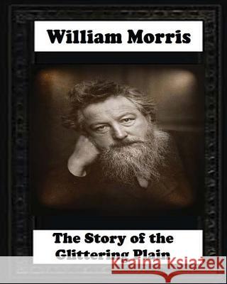 The Story of the Glittering Plain (1891) by William Morris William Morris 9781530692286