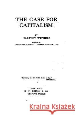 The Case for Capitalism Hartley Withers 9781530692712 Createspace Independent Publishing Platform