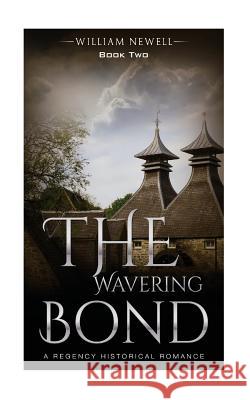 The Wavering Bond: A Celtic Historical Romance William Newell 9781530692798 Createspace Independent Publishing Platform