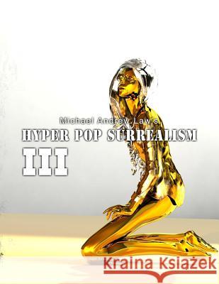 Hyper Pop Surrealism III: Hyper Pop Surrealism Michael Andrew Law Cheukyui Law 9781530693412 Createspace Independent Publishing Platform