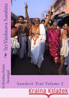 Sri Vaishnava Samhita: Sanskrit Text Volume 2 Sri Krishna Premi Swamigal 9781530696543 Createspace Independent Publishing Platform