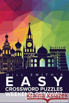 Will Smith Easy Crossword Puzzles -Weekend Getaway ( Volume 9) Will Smith 9781530697977 Createspace Independent Publishing Platform