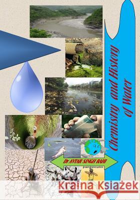 Chemistry and History of Water Dr Avtar Singh Rahi 9781530698462 Createspace Independent Publishing Platform