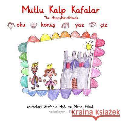 Mutlu Kalp Kafalar: The Happyheartheads Stefanie Hoss Pia                                      Metin Erkal 9781530699872 Createspace Independent Publishing Platform