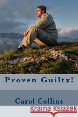 Proven Guilty! Carol Collins 9781530699889 Createspace Independent Publishing Platform