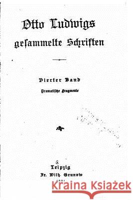 Dramatische Fragmente Otto Ludwig 9781530700325 Createspace Independent Publishing Platform