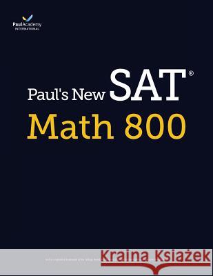 Paul's New SAT Math 800 Paul Academy International 9781530700585 Createspace Independent Publishing Platform