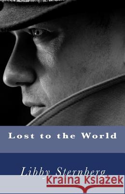Lost to the World Libby Sternberg 9781530700622 Createspace Independent Publishing Platform