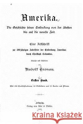 Amerika, die Geschichte seiner Entdeckung von der ältesten bis auf die neueste Zeit Cronau, Rudolf 9781530701391