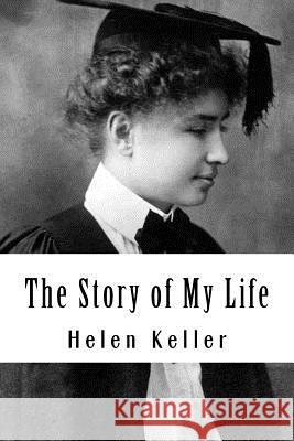 The Story of My Life Helen Keller 9781530701506