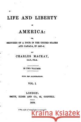 Life and Liberty in America Charles MacKay 9781530701575 Createspace Independent Publishing Platform