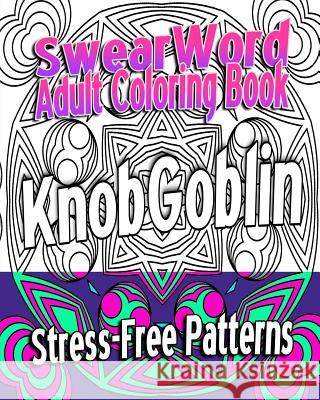 Swear Word Adult Coloring Book: Stress-Free Patterns Velvet Rayne Swear Word Coloring Book 9781530703159 Createspace Independent Publishing Platform