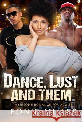 Dance, Lust And Them: A African American Threesome Romance Miller, Leonie 9781530703579
