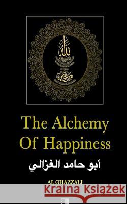 The Alchemy of Happiness Al Ghazzali 9781530703791 Createspace Independent Publishing Platform