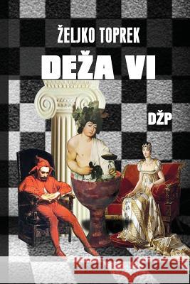 Deza VI Zeljko Toprek 9781530704484 Createspace Independent Publishing Platform